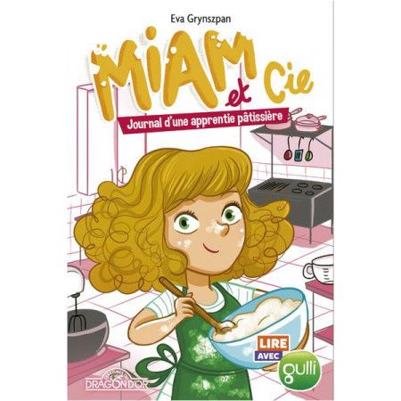 Lire avec Gulli - Miam et Cie - Journal d'une apprentie pâtissière