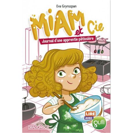 Lire avec Gulli - Miam et Cie - Journal d'une apprentie pâtissière