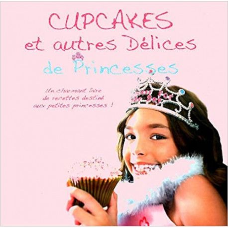 Cupcakes et autres Délices de Princesses