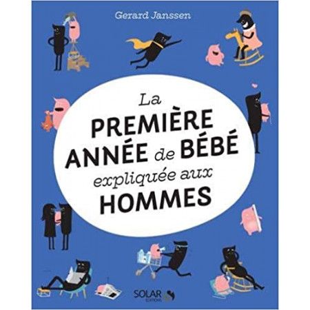 La première année de bébé expliquée aux hommes - 9782263171574