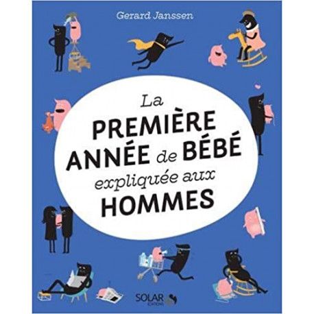 La première année de bébé expliquée aux hommes