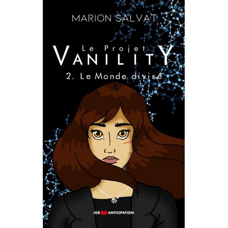 Le projet vanility - 2. le monde divise