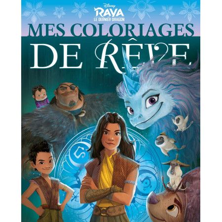Mes Coloriages de Rêve -RAYA ET LE DERNIER DRAGON - 9782017174592