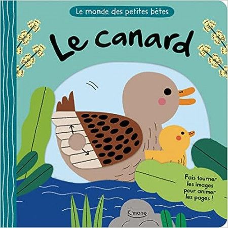 Le Canard - Fais tourner les images pour animer les pages ! - 9782383220916