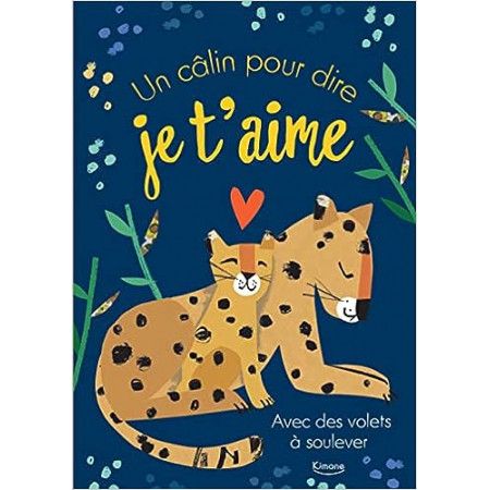 Un câlin pour dire je t'aime - Avec des volets à soulever - 9782383221210