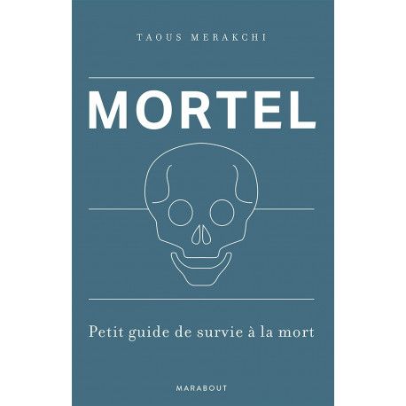 Mortel - Petit guide de survie à la mort