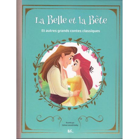 La belle et la bête et autres grands compte classiques (Nouvelle édition)