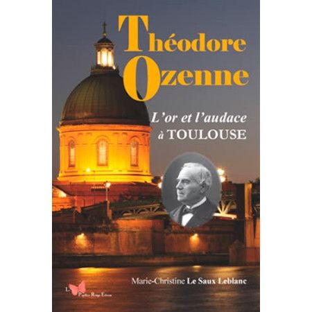 Théodore Ozenne - L'or et l'audace à Toulouse