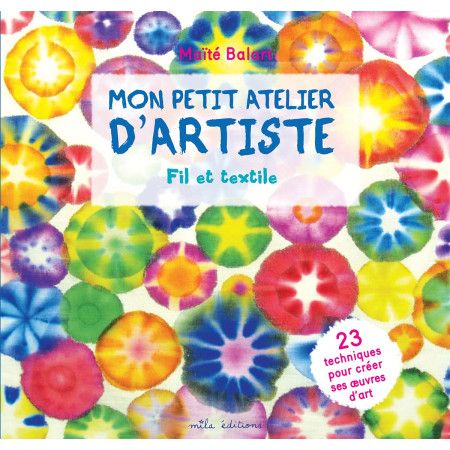 Mon petit atelier d'artiste fil et textile - 9782378790783