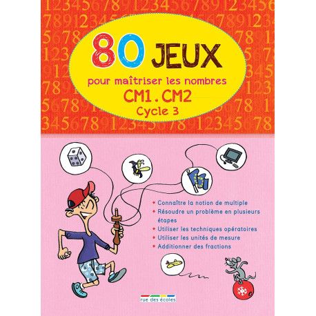 80 jeux pour maîtriser les nombres CM1-CM2