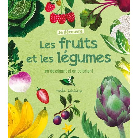 Je découvre les fruits et les légumes en dessinant et en coloriant