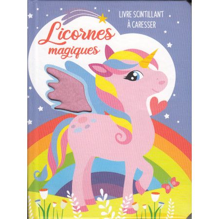 Licornes magiques - Livre scintillant à caresser