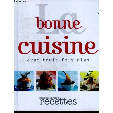 La bonne cuisine avec trois fois rien