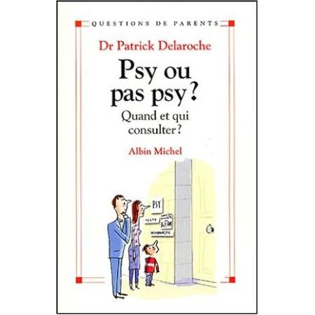 Psy ou pas psy ?  Quand et qui consulter ? - 9782226149909