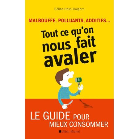 Malbouffe, polluants, additifs... Tout ce qu'on nous fait avaler