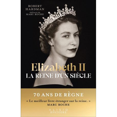 Elizabeth II - La reine d'un siècle - Volume 1, (1926-1992)