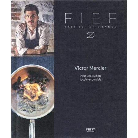 FIEF - Fait Ici En France   Chef Victor Mercier (finaliste Top Chef 2018)