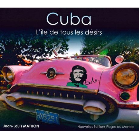 Cuba - L'île de tous les désirs