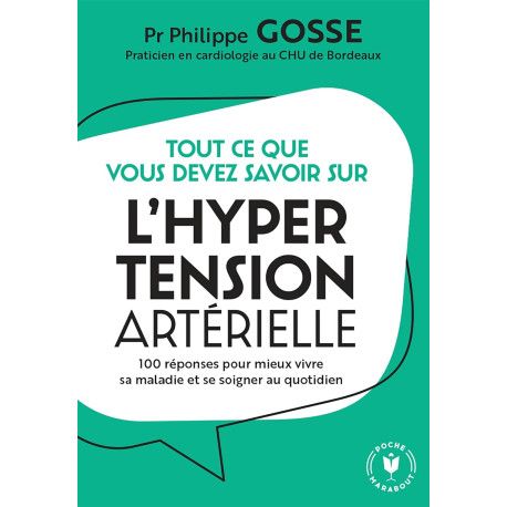 Tout ce que vous devez savoir sur l'hypertension en 100 réponses