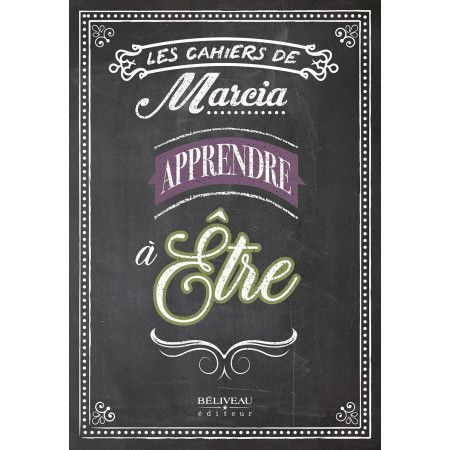 Apprendre à être - Les cahiers de Marcia - 9782897931483