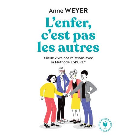 L'enfer, c'est pas les autres - Mieux vivre nos relations avec la Méthode ESPERE®