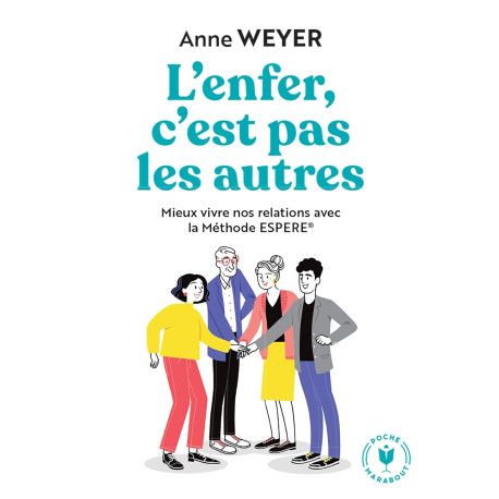 L'enfer, c'est pas les autres - Mieux vivre nos relations avec la Méthode ESPERE®