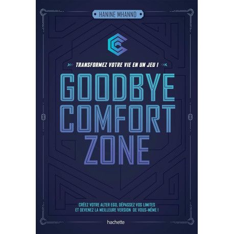 Goodbye comfort zone   Transformez votre vie en un jeu