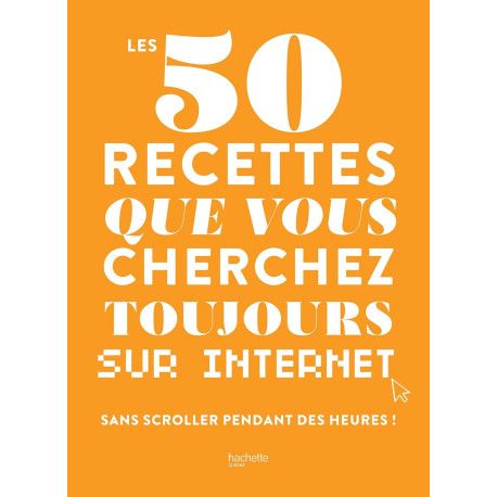 Les 50 recettes que vous cherchez toujours sur internet