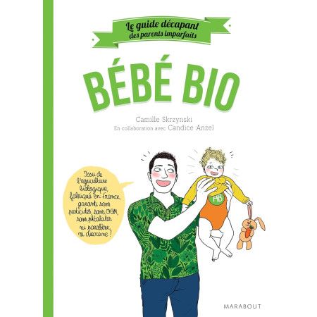 Le guide des parents imparfaits bébé bio - 9782501128810