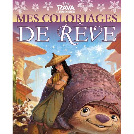 Raya et le dernier dragon  Mes Coloriages de Rêve  Dès 3 ans.