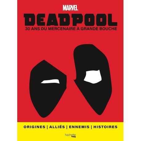 Deadpool - 30 ans du mercenaire à grande bouche