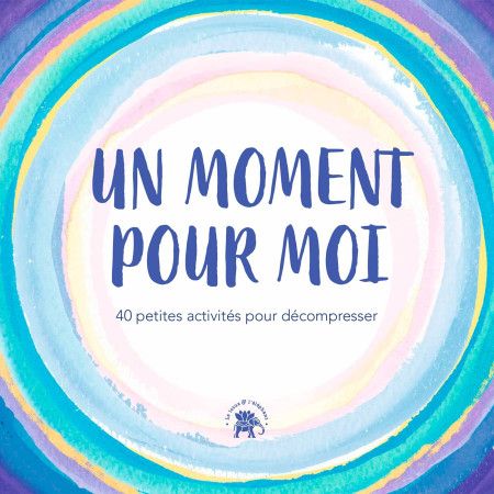 Un moment pour moi - 40 petites activités pour décompresser - 9782017185017