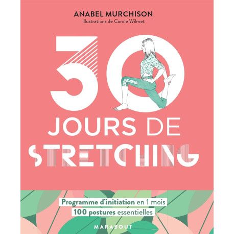 30 jours de streching - Un programme idéal pour ceux qui veulent s'initier aux stretching