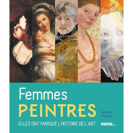 Femmes peintres - Elles ont marqué l'histoire de l'art  (6-10 ans)