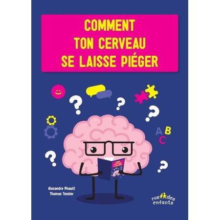 Comment ton cerveau se laisse piéger - A partir de 7 ans - 9782351813782