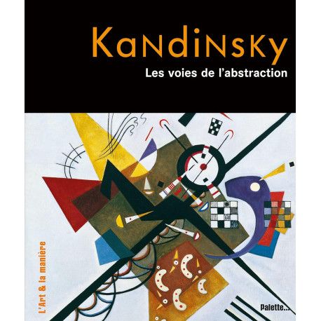 Kandinsky, les voies de l'abstraction    (A partir de 9 ans)