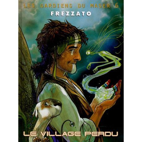 Les Gardiens du Maser, tome 6 - Le village perdu