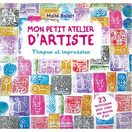 Mon petit atelier d'artiste - Tampon et impression - 9782378790745