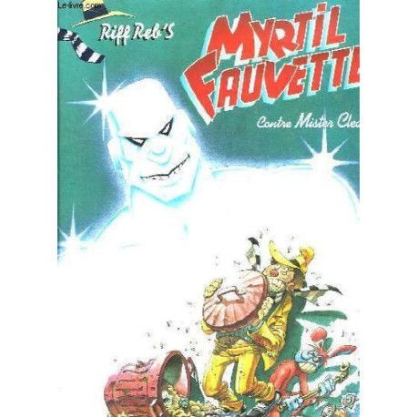 Myrtil Fauvette -Tome 3 -  Contre Mister Clean