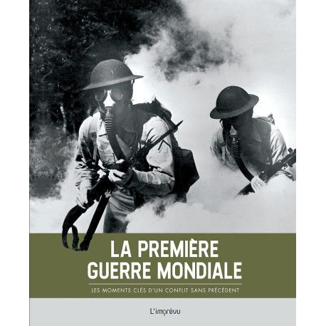 La Première Guerre mondiale: Les moments clés d'un conflit sans précédent