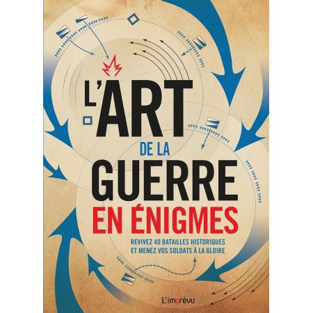 L'Art de la guerre en énigmes - Revivez 40 batailles historiques et menez vos soldats à la gloire