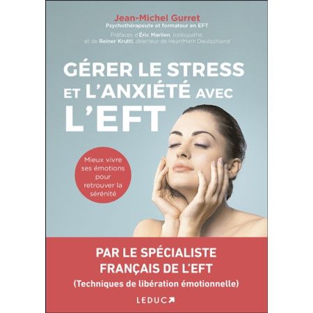 Gérer le stress et l'anxiété avec l'EFT : mieux vivre ses émotions pour retrouver la sérénité - 9791028504304