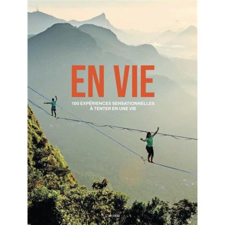 En vie - 100 expériences sensationnelles à tenter en une vie