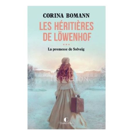 Les héritières de Löwenhof. Vol. 3. La promesse de Solveig