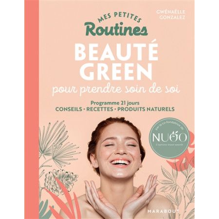 Mes petites routines beauté green pour prendre soin de soi - programme 21 jours, conseils, recettes, produits naturels