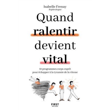 Quand ralentir devient vital - 10 programmes corps-esprit pour échapper à la tyrannie de la vitesse