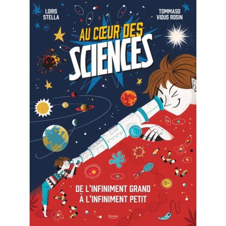 Au coeur des sciences - De l'infiniment grand à l'infiniment petit - 9782383222200
