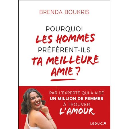 Pourquoi les hommes préfèrent-ils ta meilleure amie ? - 9791028530013