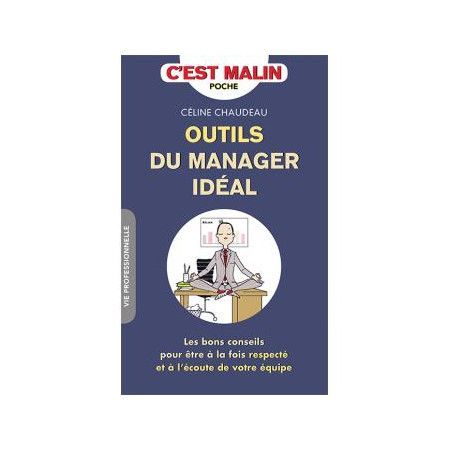 Outils du manager idéal - Les bons conseils pour être à la fois respecté et à l'écoute de votre équipe - 9791028504199