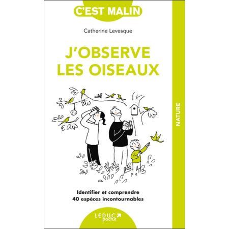 J'observe les oiseaux - Identifier et comprendre 40 espèces incontournables - 9791028527822